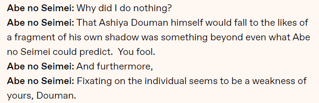 But before they can do anything...Abe no Seimei shows up IN PERSON to stop their hand, telling them off for considering such a thing. When Douman asks why he didn't come sooner, why he didn't stop Limbo from possessing them, from enacting their evil, Seimei says this: