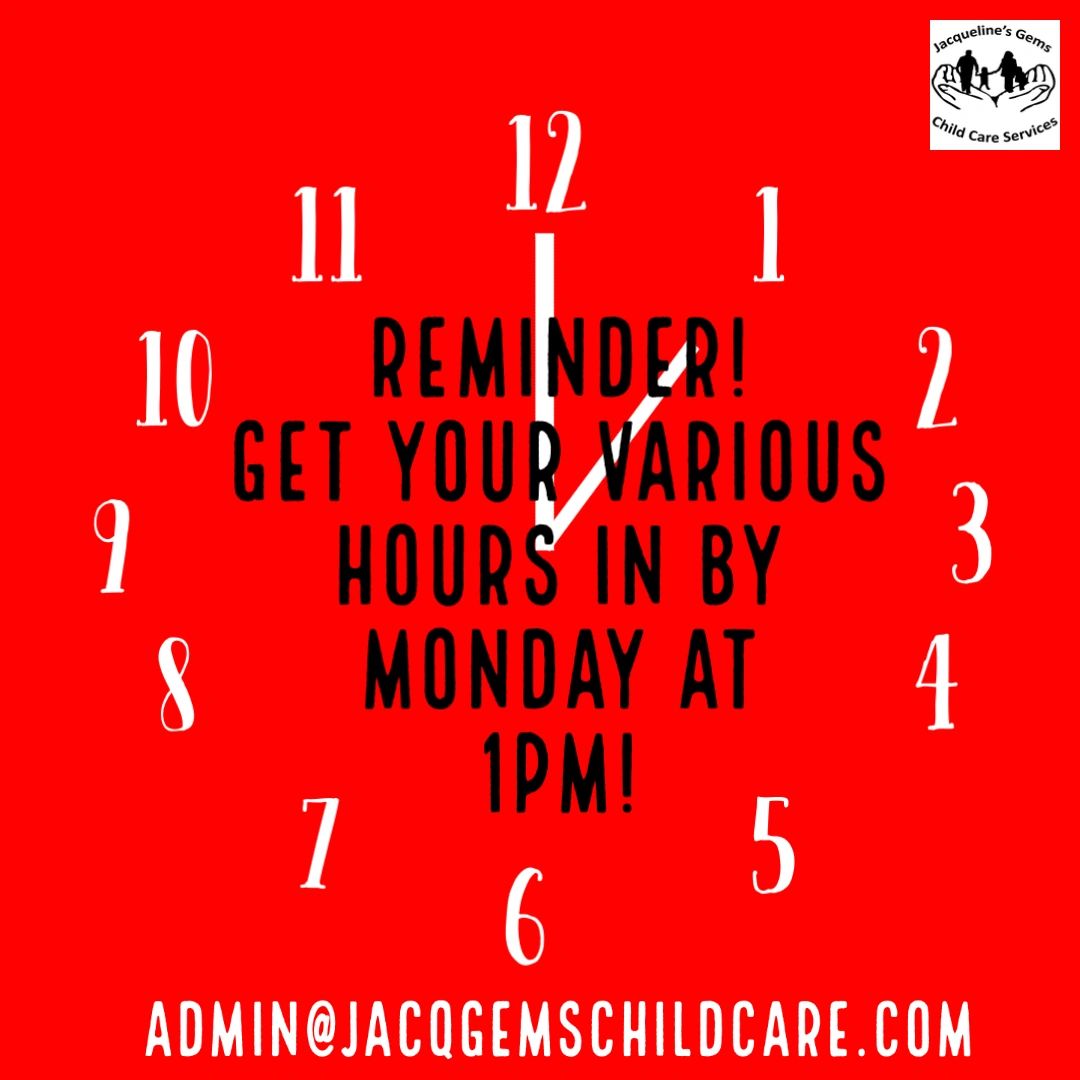 Please submit your various hours for next weeks care by Monday at 1pm! You do not have to leave until Monday, get them in today or over the weekend to save forgetting in the Monday rush!