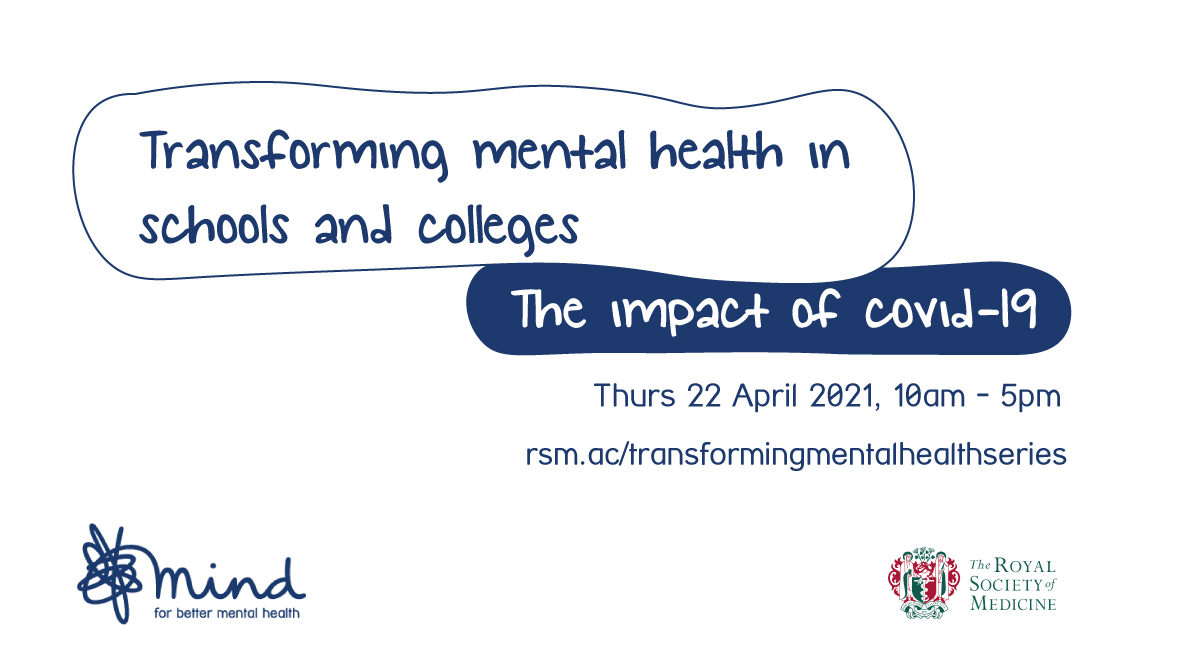 Transforming mental health in schools and colleges - the impact of covid19

Thursday 22 April 2021, 10am to 5pm
rsm.ac/transformingmentalhealthseries