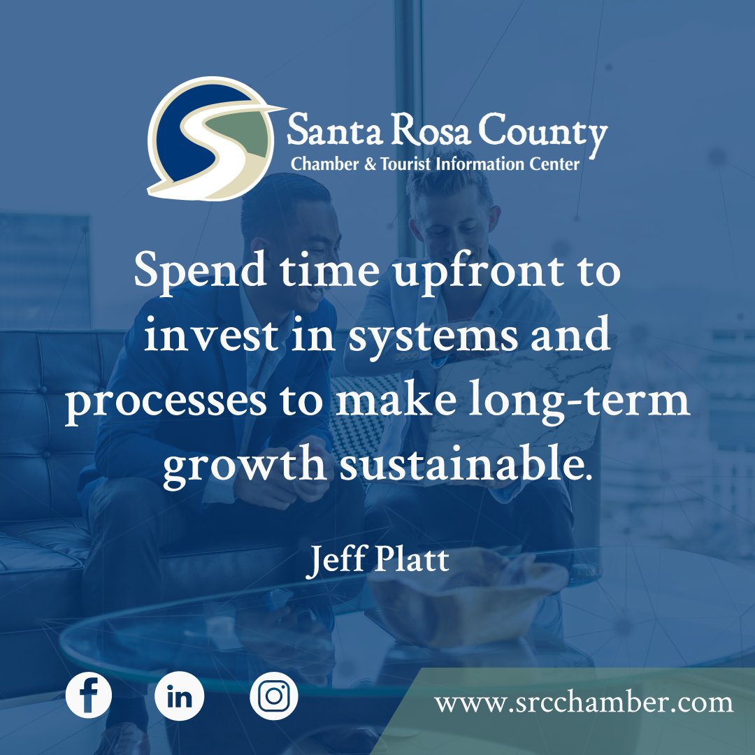 “Spend time upfront to invest in systems and processes to make long-term growth sustainable.” –Jeff Platt