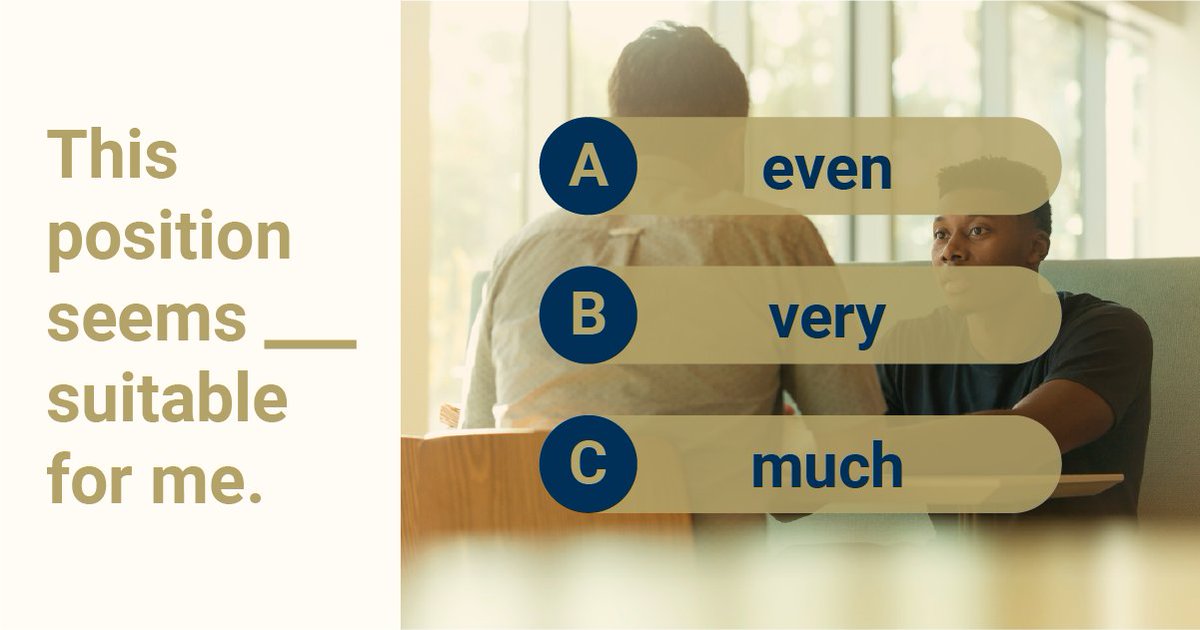 This position seems __ suitable for me. 

- even / very / much 

esl.gatech.edu