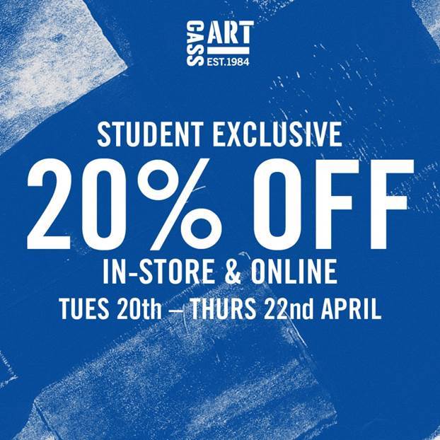 Good news for students! From Tues 20th - Thurs 22nd April, save 20% on your favourite art materials in-store and online at Cass Art. To top up your creative toolkit, drop into your local store and show your Student ID, or online.
 
More info: cassart.co.uk/students