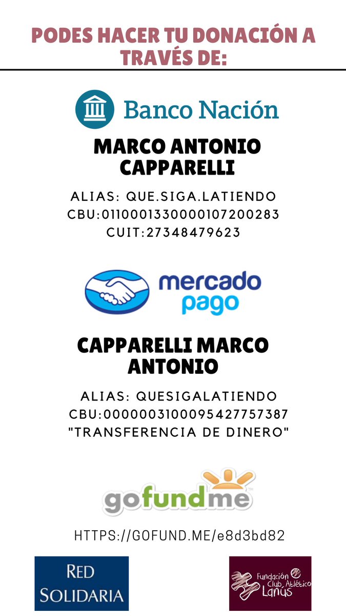 Podes hacer tu donación a través de:

Banco Nación
ALIAS: QUE.SIGA.LATIENDO
CBU:0110001330000107200283
CUIT:27348479623

Mercado Pago
ALIAS: QUESIGALATIENDO
CBU:0000003100095427757387
"TRANSFERENCIA DE DINERO"

Gofundme
GOFUND.ME/e8d3bd82

#QueSigaLatiendo 

Muchas gracias.