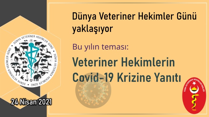 Dünya Veteriner Hekimler Günü (World Veterinary Day)
yaklaşıyor
Bu yılki tema:
"Veteriner Hekimlerin Covid-19 Krizine Yanıtı"