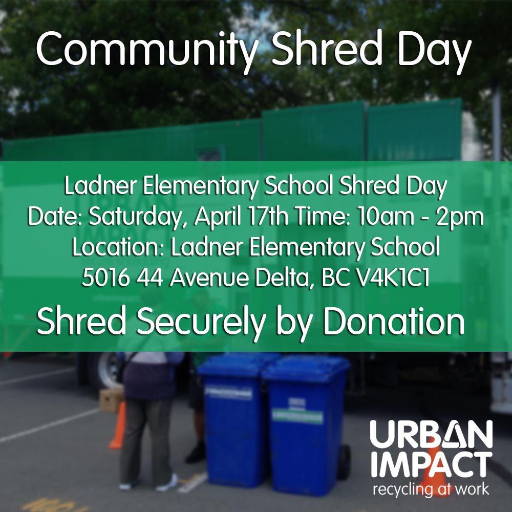 Have unwanted sensitive documents? Come to a Community Shred Day! Ladner and Delta residents can shred their documents securely on-site by donation with <a href="/UIRecycling/">Urban Impact</a> at Ladner Elementary School Shred Day on Saturday, April 17 from 10 am-2pm, 5016 44 Avenue, Delta.