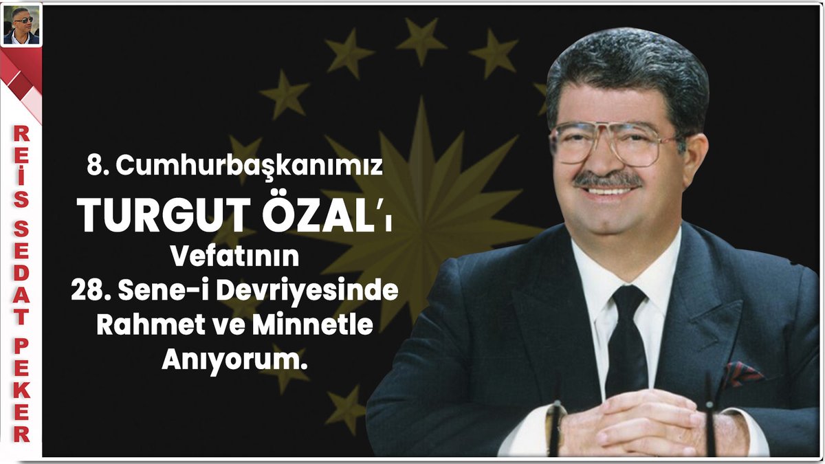 sedat_peker's tweet photo. 8. Cumhurbaşkanımız #TURGUTÖZAL’ı Vefatının 28. Sene-i Devriyesinde Rahmet ve Minnetle Anıyorum. 

REİS SEDAT PEKER https://t.co/VwCwcptLwa