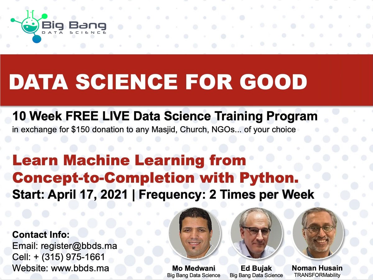 "Data Science for Good" is back.
FREE 5-week program
2 sessions per week

Starts Sat, April 17, 2021, 12:00 noon Eastern

Instructor-led sessions (also recorded):

Saturdays 12PM - 2PM EST
Sundays 10AM - 12PM EST

Register: form.jotform.com/BigBDS/DSCC2021