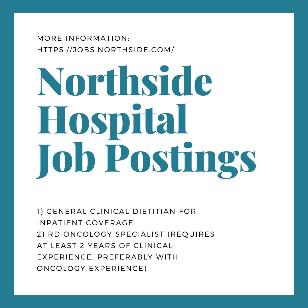 Northside Hospital has two job openings. 

1) General Clinical Dietitian for Inpatient Care
2) Oncology Specialist (requires at least 2 years of clinical experience, preferably with oncology experience.

For more information visit jobs.northside.com