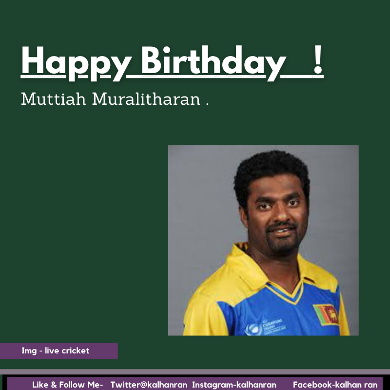    Happy Birthday Muttiah Muralitharan ! 