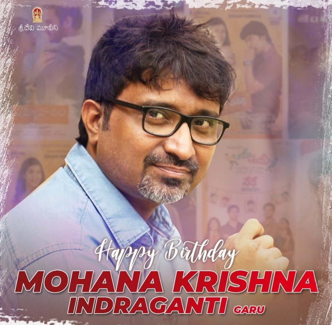 Happy Birthday Director With A Midas Touch #MohanaKrishnaIndraganti 

#HBDMohanaKrishnaIndraganti 
#HappyBirthdayMohanaKrishnaIndraganti