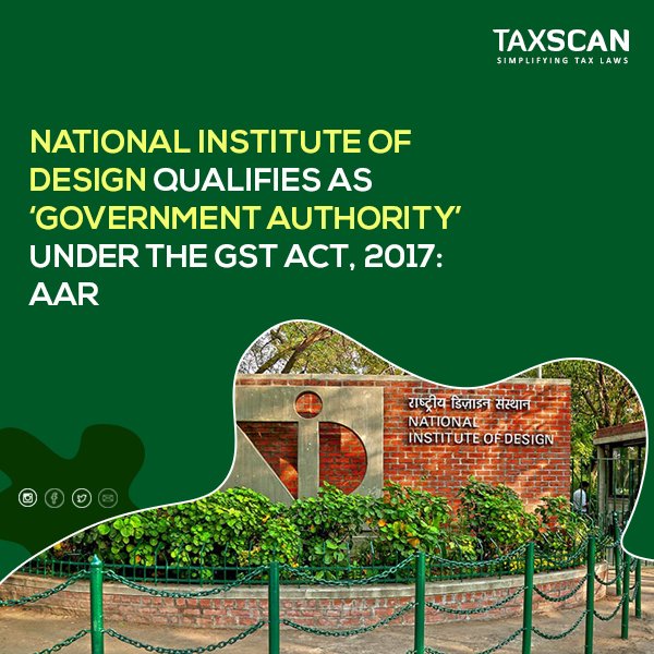 taxscan.in/national-insti…
#NationalInstituteOfDesign #GovernmentAuthority #GSTAct #AAR