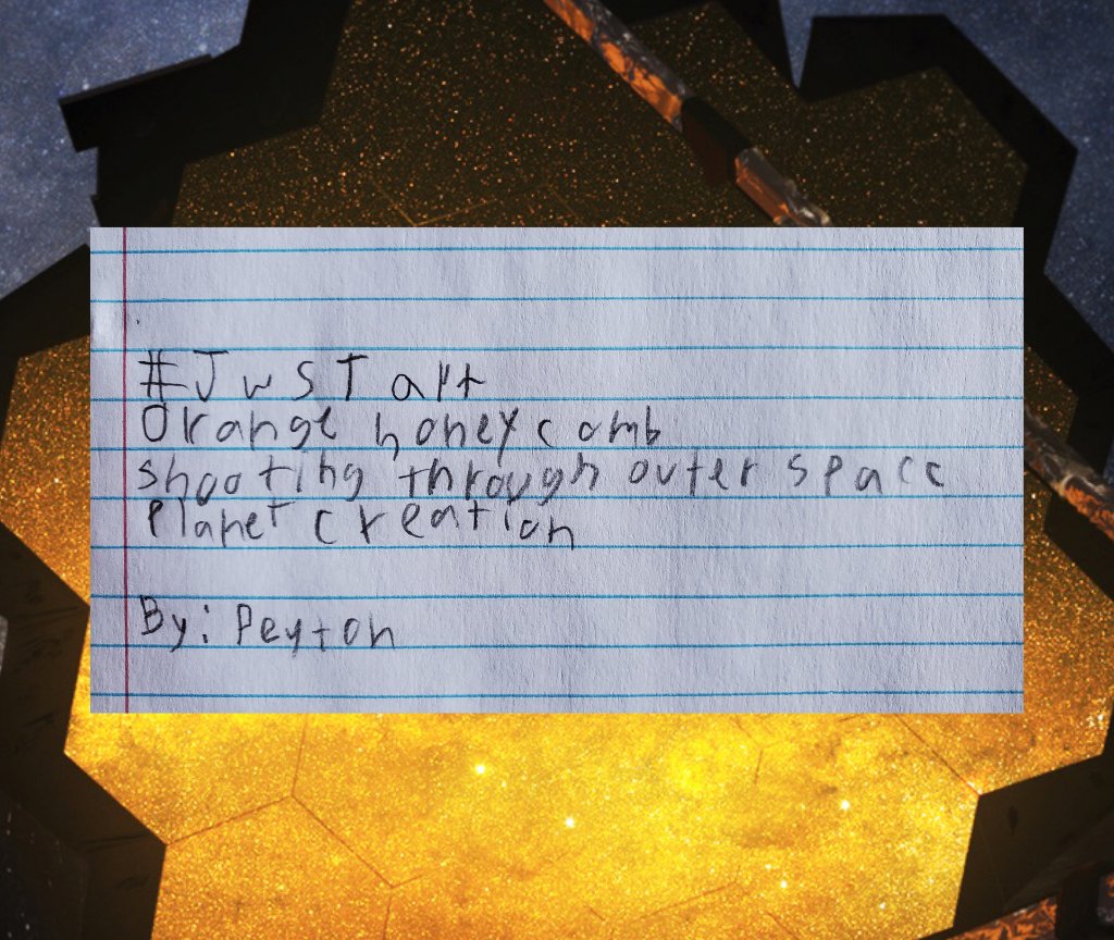 #JWSTArt 
Orange honeycomb
Shooting through outer space
Planet creation

By: Peyton