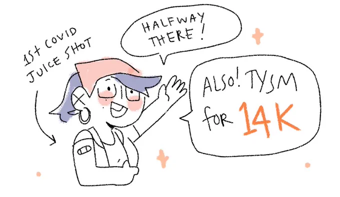 hi friends!! i'm officially halfway juiced up on a vaccine! also wanted to doodle something for 14k!! ?✨TYSM for the support!! 