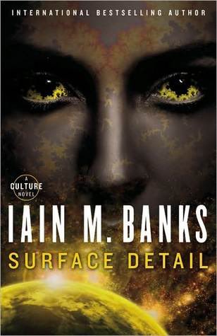 Surface Detail by Iain M. BanksIt begins in the realm of the Real, where matter still matters. It begins with a murder. It will not end until the Culture has gone to war with death itself.