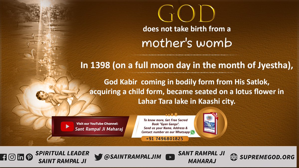 SatlokChannel's tweet photo. God never takes birth from a mother's womb
In 1398 (on a full moon day in Jyestha), God Kabir coming in bodily form from His Satlok, acquiring a child form, became seated on a lotus flower in Lahar Tara lake in Kaashi city
- Saint Rampal Ji Maharaj
#sundayvibes
#SundayThoughts https://t.co/TQD3NgKXIZ