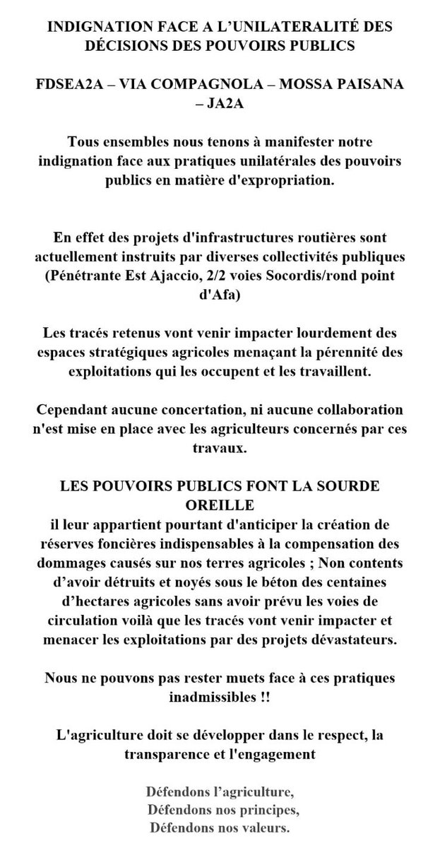 INDIGNATION FACE A L’UNILATERALITÉ DES DÉCISIONS DES POUVOIRS PUBLICS
 
FDSEA2A – VIA COMPAGNOLA – MOSSA PAISANA – JA2A
 
Tous ensembles nous tenons à manifester notre indignation face aux pratiques unilatérales des pouvoirs publics en matière d'expropriation.
⬇️⬇️⬇️