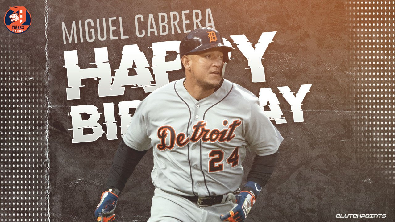 Join us in wishing Miguel Cabrera a happy birthday! 