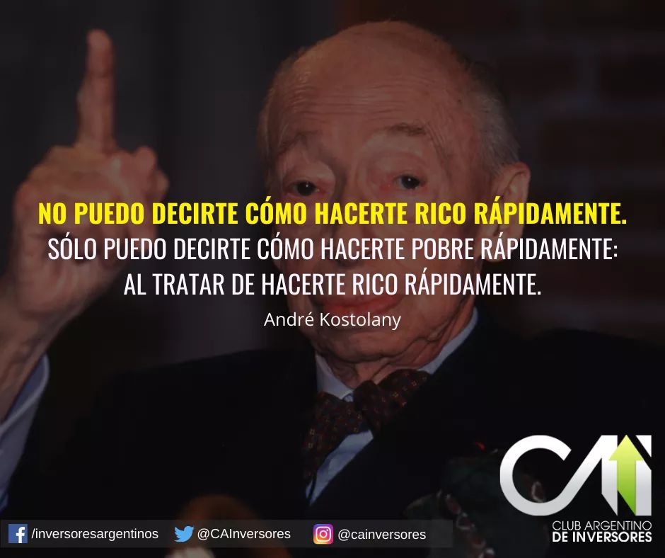 Por lejos, nuestra frase favorita de André Kostolany. Siempre es bueno tenerla presente.