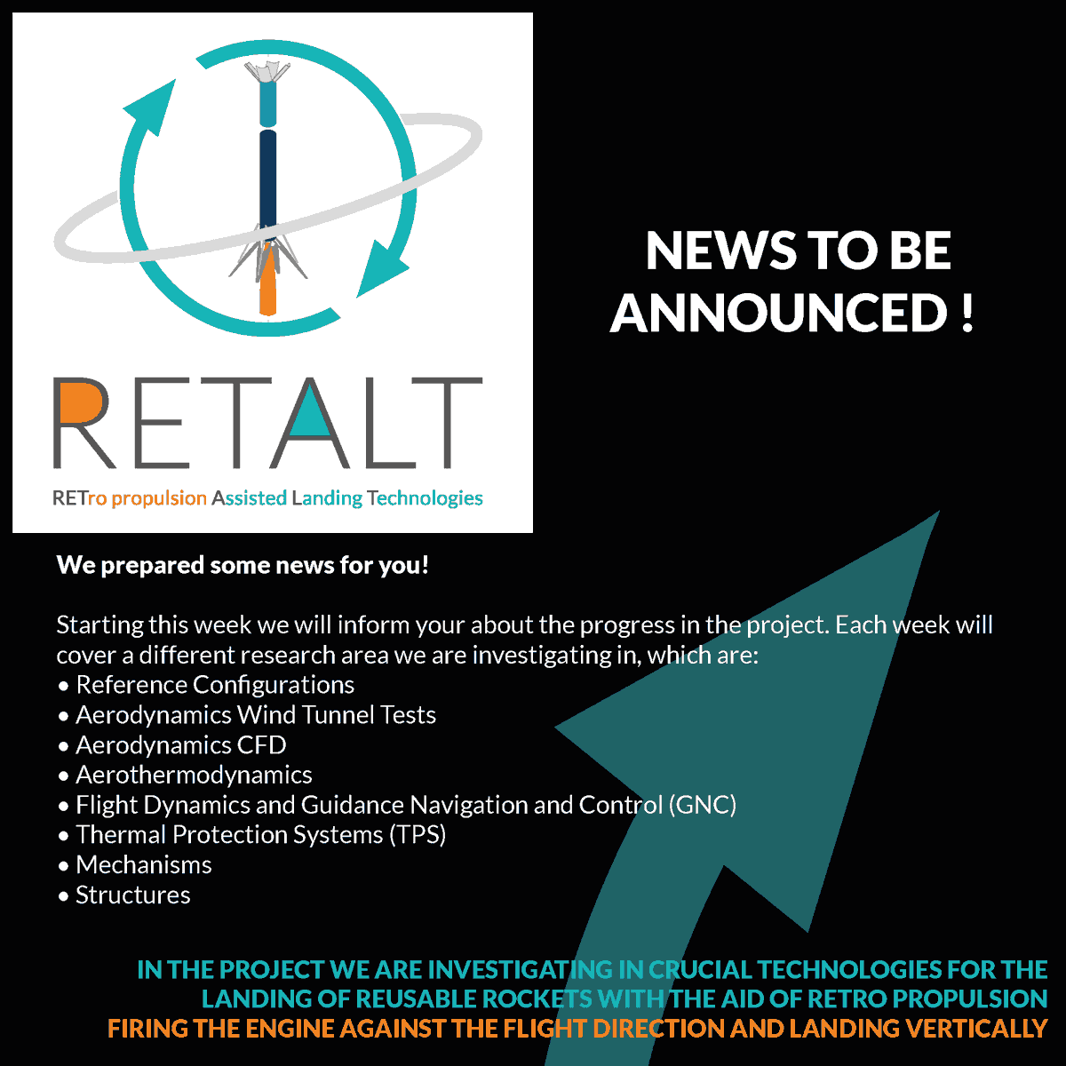 RETALTproject's tweet photo. News to be announced!
Starting this week we will inform your about the progress in the project. Each week will cover a different research area we are investigating.
#RETALT #Reusability #H2020 #RetroPropulsion https://t.co/5Ul4cJX9Wf