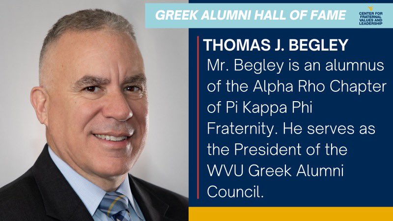 Tom Begley is the current president of <a href="/wvupikappalumni/">Alpha Rho Alumni</a> and the WVU Fraternity &amp; Sorority Alumni Council. A champion for the Greek experience, Tom is a mentor to many Greek students both in <a href="/WVUPiKapp/">WVU Pi Kappa Phi</a> and beyond.