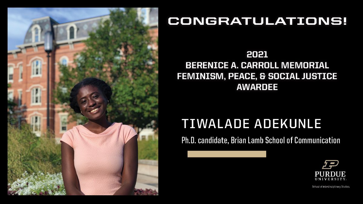 PurdueWGSS's tweet image. Congratulations to Tiwalade Adekunle, a 2021 recipient of the Berenice A. Carroll Feminism, Peace, and Social Justice award! Tiwalade is a Ph.D. candidate in the Brian Lamb School of Communication. We are so proud of her persistent pursuit of excellence! 🚂🤎🖤 
 #MySmallStep