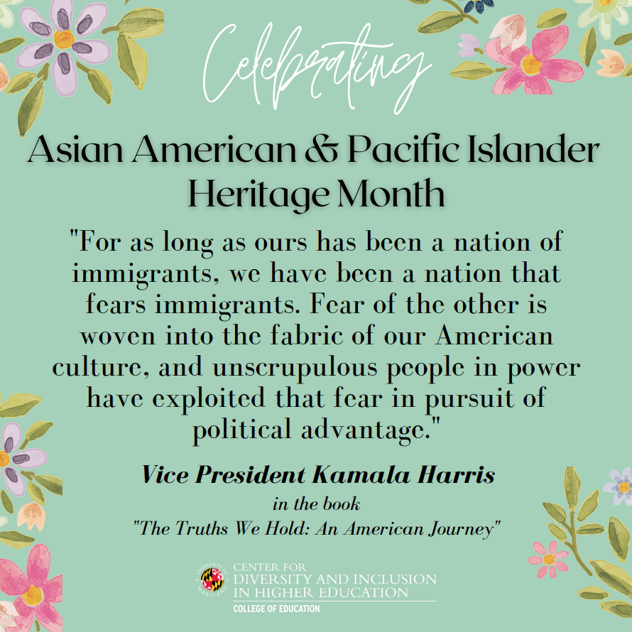 CDIHE celebrates AAPI heritage month with a quote from Vice President Kamala Devi Harris. Her election broke barriers, as the first Black, South Asian, &amp; female vice president. 
Learn more about Harris here: ow.ly/W61D50Erh66
#UMDCDIHE #CDIHE #HigherEd #DEI #ThoughtLeaders