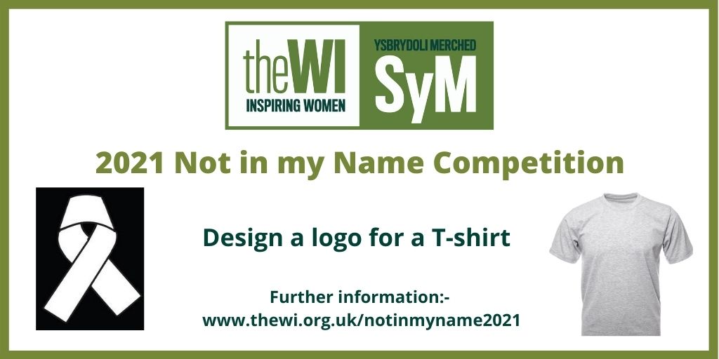 Will you be entering our Not in my Name competition to ‘Design a logo for a T-shirt’?

This competition is open to members across Wales, England and the Islands.

For further information, download the guidelines:- thewi.org.uk/notinmyname2021