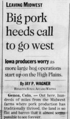 In a classic industry move too, it emphasized repeatedly in the press that any efforts to stifle the growth of hog confinements would send production and jobs out of state.