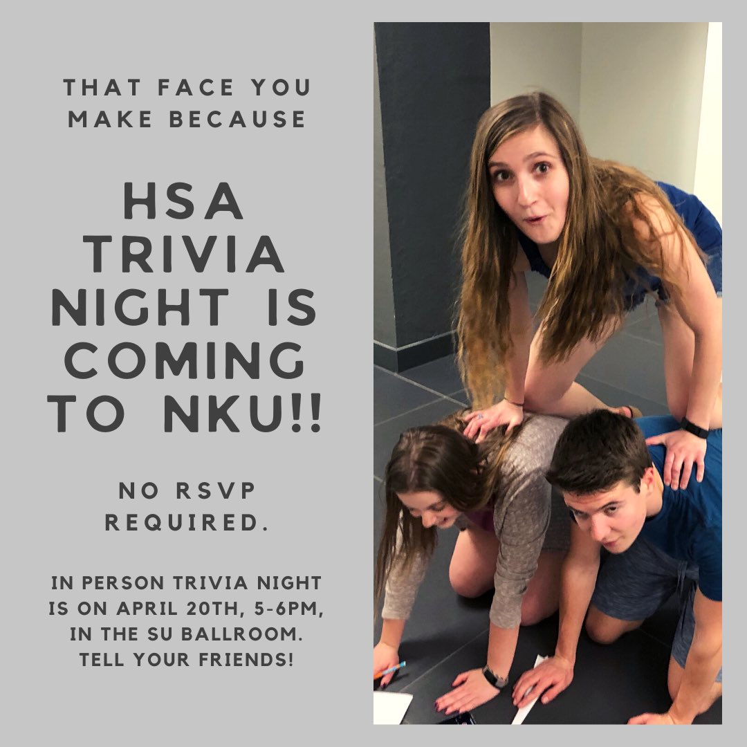 TOMORROW!! 🔊 HSA will be having in person Trivia Night this Tuesday in SU 107 (the ballroom) from 5-6PM. You don’t have to RSVP, you just come (capacity is 50 people)! We can’t wait to see everyone 🤩🤪😤🤠🥳
#nkuhsa #nkuhonors
