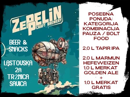 Potraži nas na aplikacijama Pauza i Bolt Food.
U kategoriji kombinacija, pripremili smo mnoga lijepa iznenađenja u kojima smo posložili kombinacije piva kako bi svaki član društva koje se okupilo pronašlo svoj odabir u kombinaciji.

Zeppelin kombinacija broj 1.