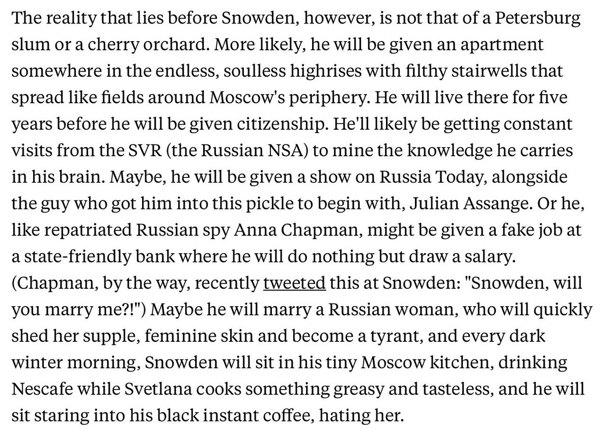 Since she mentioned it, here was  @juliaioffe's deranged, bigoted and ignorant fantasy about what Edward Snowden's future would be. Read this demented paragraph to see what's going on in her head: https://newrepublic.com/article/114016/edward-snowden-stays-russian-airport-while-obama-putin-bicker