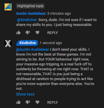 Don't be like this guy. You're not a perfect god at anything. Don't act like this dude, especially on others. Fuck this guy and his shit ego tripping here.