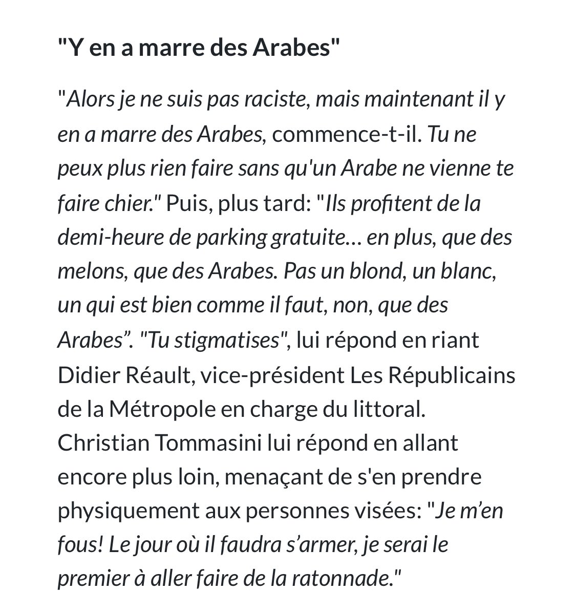 Voici l’intégralité des propos rapportés par  @laprovence « Ils profitent de la demi-heure de parking gratuite… Pas un BLOND , pas UN BLANC un qui est bien comme il faut, non, que des Arabes ». C’est connu les « blonds » ne profitent pas du parking gratuit ... je suis effarée 