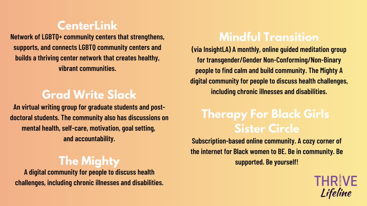 ThriveLifeline's tweet image. Today's #ResourceShoutOut features a handful of amazing groups supporting communities and providing platforms for connection both virtually and in person. @CenterLink @GradWriteSlack @InsightLA @TheMightySite @therapy4bgirls