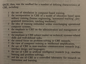 CBE began, then, not simply as the application of a new medium to education, but as an array of human engineering initiatives stemming from development of military man-machine systems and models of training