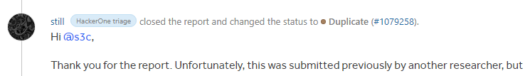 really it's not fun for me, some <a href="/Hacker0x01/">HackerOne</a> trigger team don't care about reports without understand the report quickly close it as N/A or dups, i had 4 reports it
 was closed as dups and i talked with them to closer look at these reports and they was mistake it was not dups.