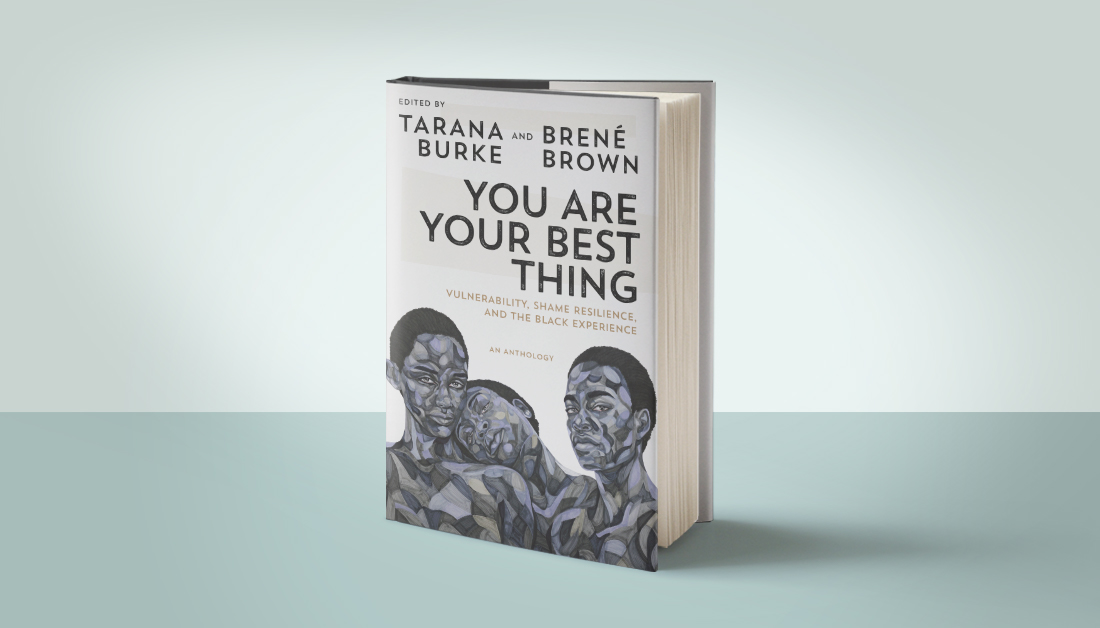 Penguin Random House You Are Your Best Thing Edited By Tarana Burke And Brene Brown Tarana Burke And Brene Brown Bring Together A Dynamic Group Of Black Writers Organizers Penguin Random House You Are Your Best Thing Edited By Tarana Burke And Brene Brown Tarana Burke And Brene Brown Bring Together A Dynamic Group Of Black Writers Organizers