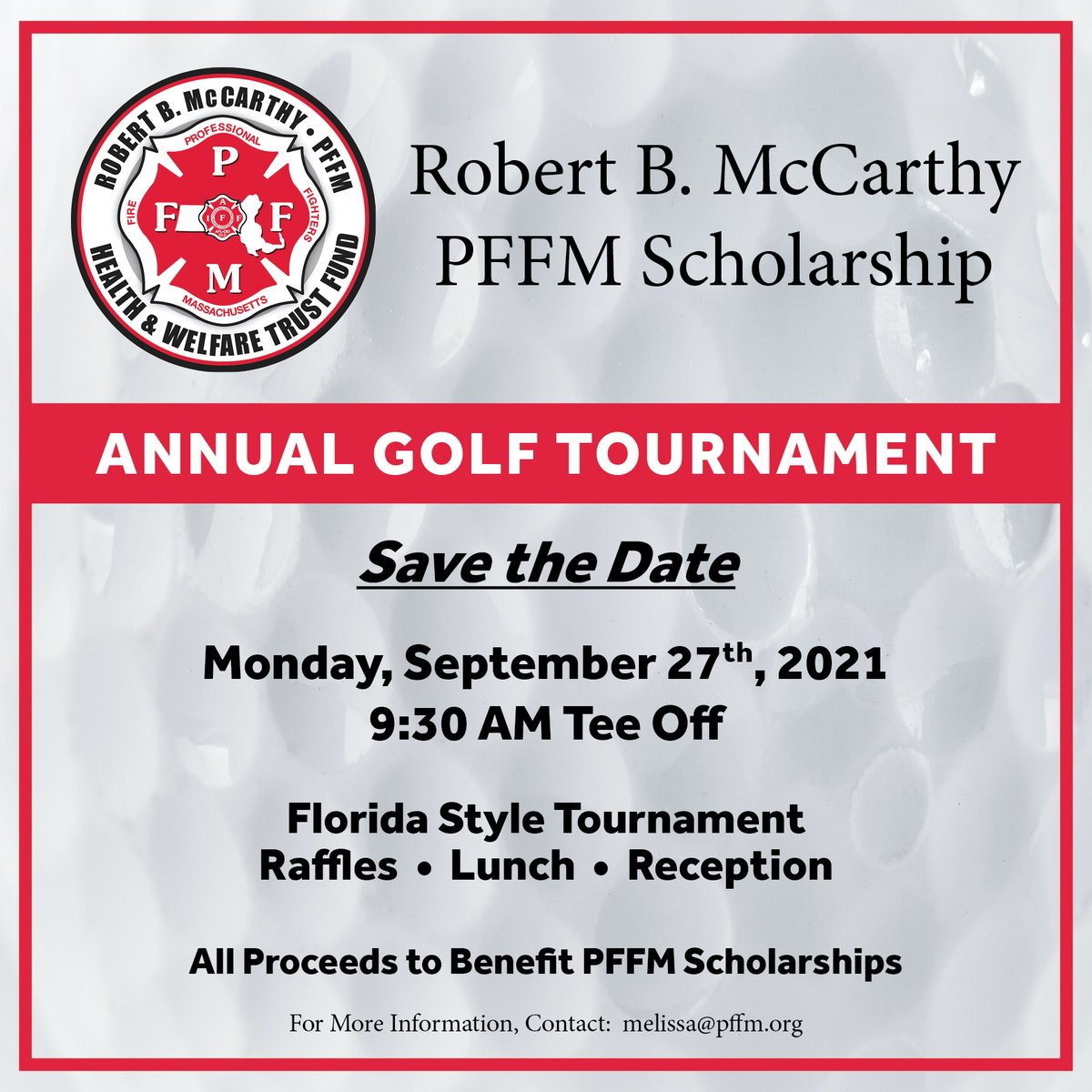 Save the date, the Robert B. McCarthy PFFM Scholarship Annual Golf Tournament will take place on September 27th, 2021 with tee-off @ 9:30AM.
More details (with the registration link) will follow. If you have any questions, feel free to contact Melissa at melissa@pffm.org.
