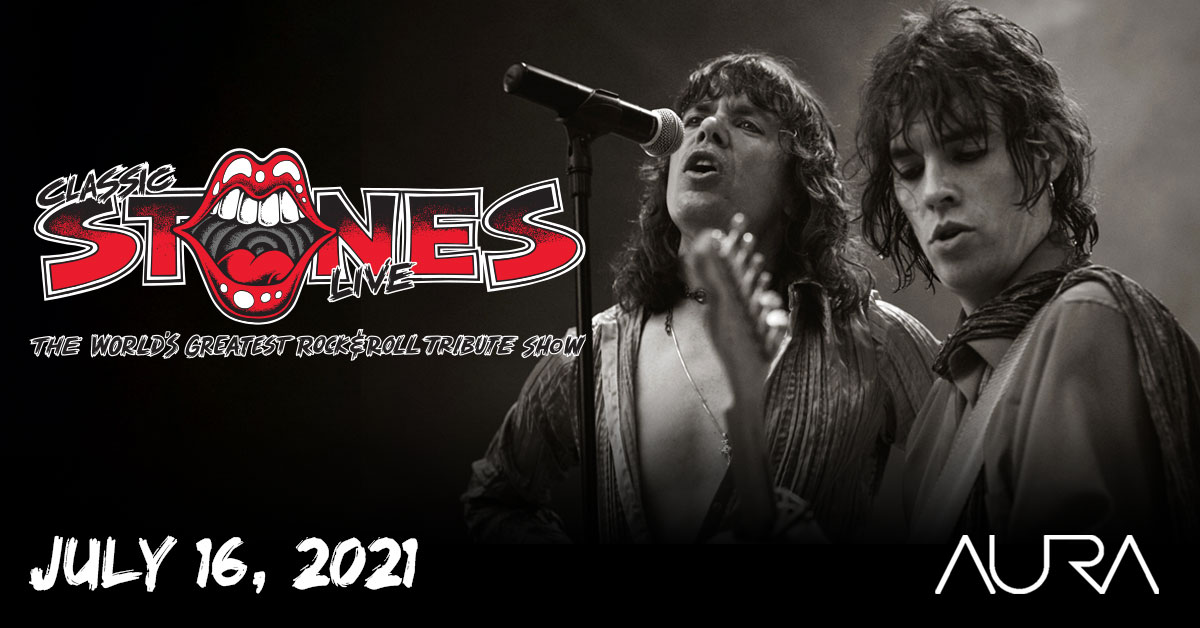 SHOW UPDATE :: CLASSIC STONES at AURA is rescheduled to Fri, July 16, 2021. Ticket holders for the original show date, your ticket will be good for the newly rescheduled show date. Thank you for your understanding and we look forward to seeing you at the show!