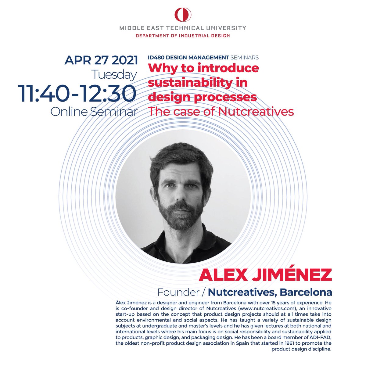 Seminar Invitation: As part of ID480 Design Management course, Alex Jimenez will give a seminar titled "Why to introduce sustainability in design processes. The case of Nutcreatives". The seminar will happen online on 27th April 2021, Tuesday, between 11:40-12:30.