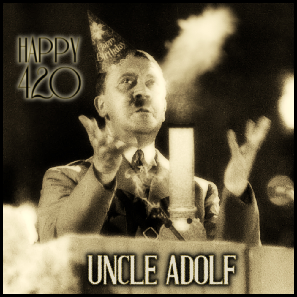  everyone! And happy birthday to & Hitler. Blaze it like it\s 1944! 