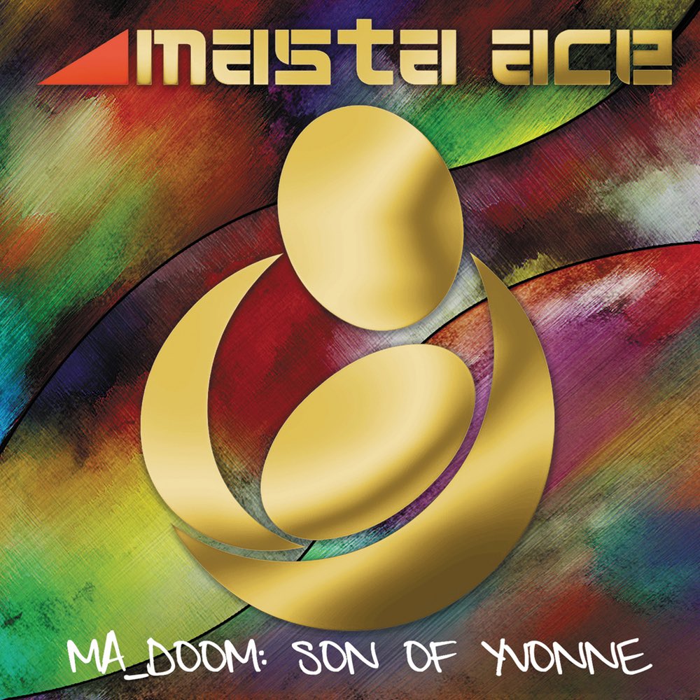 MA_DOOM: Son Yvonne (2012)Entirely produced by MF DOOM, Masta Ace dedicates this album to mother Yvonne! It’s beautiful, the production is amazing and features Big Daddy Kane and MF DOOM on one of the songs. All special herbs beats btw.