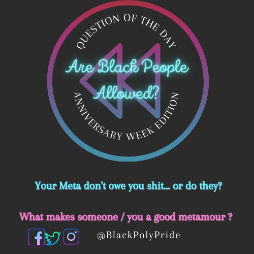 BlackPolyPride's tweet photo. Back again with another question to revisit "Are Black People Allowed?" and this time we're revisiting the conversation about metas. What makes someone/you a good meta? https://t.co/BpPAluwVOR