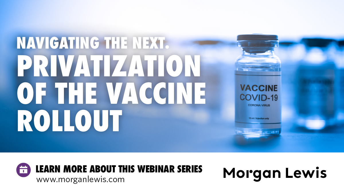 Digital passports, data privacy, supply chain management. The COVID-19 vaccine rollout will continue to generate challenges as delivery systems move to a more private sector model. Join us for a webinar series addressing these legal and regulatory issues: bit.ly/3nckOok