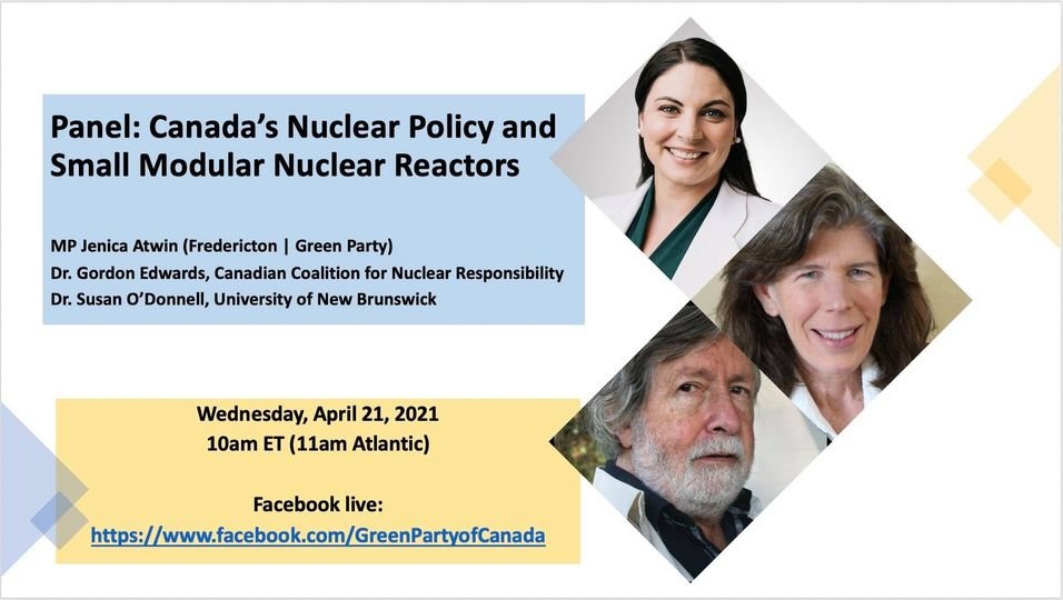 "Canada's #Nuclear Policy &amp; Small Modular Nuclear Reactors" - Apr 21, 2021 10am ET
Panel:
Jenica Atwin, MP, Fredericton
Gordon Edwards, PhD, President, Canadian Coalition for Nuclear Responsibility
Susan O'Donnell, PhD, Researcher &amp; Adjunct Professor, UNB facebook.com/GreenPartyofCa…