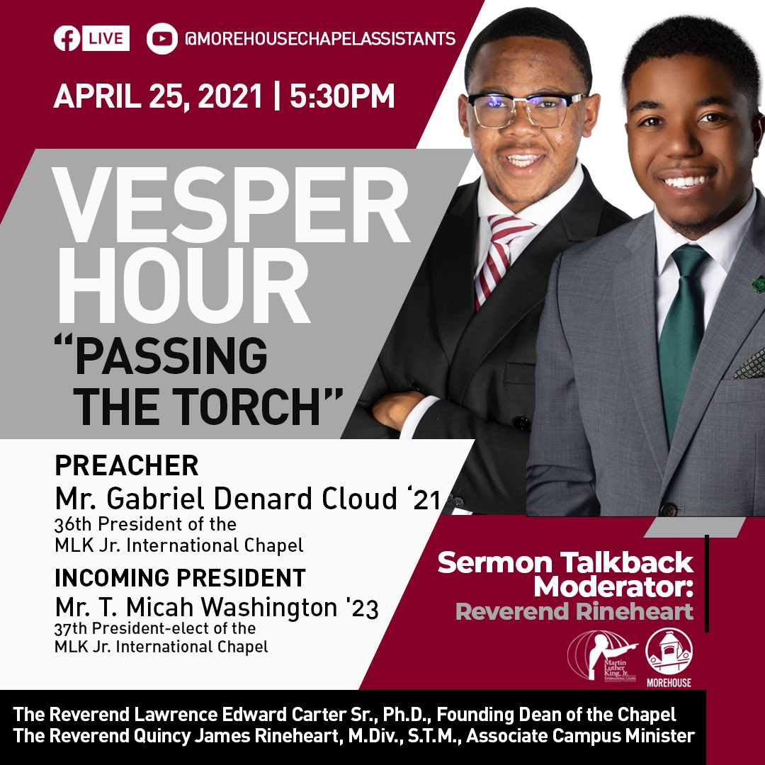 Join us this Sunday for our final Vesper Hour of the semester.  

The Martin Luther King Jr. International Chapel at Morehouse College is excited to hear from our very own President Mr. Gabriel Denard Cloud. He will be passing the torch over to our 37th President-elect