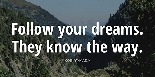 TheZigZiglar's tweet photo. "Follow your dreams. They know the way."-Kobi Yamada https://t.co/aPELSk9VdE