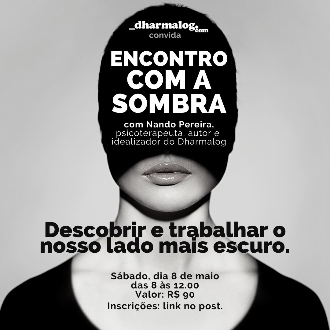 dharmalog's tweet image. ENCONTRO COM A SOMBRA, dia 8 de maio (sábado), das 8h às 12h, coordenação Nando Pereira (Dharmalog) Vagas limitadas.
dharmalog.com/sombra

“Esse assunto é da mais extrema importância. Se isso não é entendido, aceito, não há solução para nenhum problema humano”. (HÉLIO COUTO)