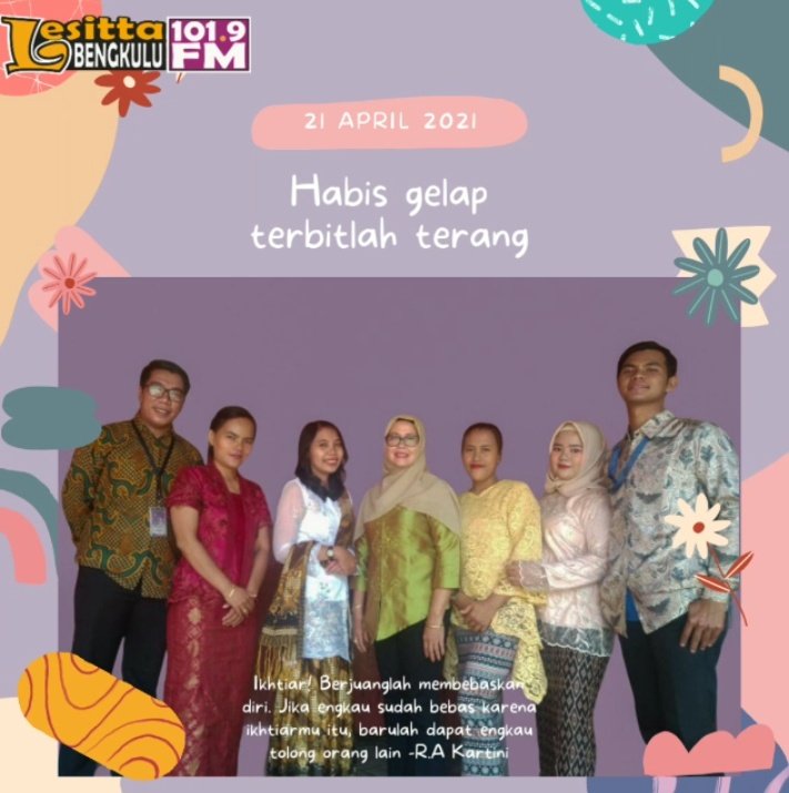 Selamat Hari Kartini, 21 April 2021

Lebih banyak kita maklum, lebih kurang rasa dendam dalam hati kita, semakin adil pertimbangan kita dan semakin kokoh dasar rasa kasih sayang. Tiada mendendam, itulah bahagia - R.A Kartini