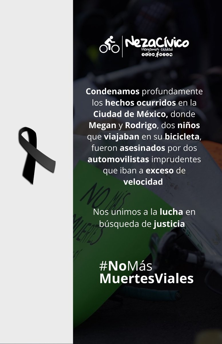 NezaCivico's tweet photo. Condenamos profundamente la muerte de Rodrigo y Megan, niños ciclistas que fueron ASESINADOS por dos automovilistas en la Ciudad de México. 
#JusticiaParaRodrigo #JusticiaParaMegan 
Necesitamos una #LeyDeSeguridadVial con acciones contundentes. @CoalicionMS https://t.co/bvAhSgOVRN